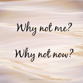 why-not-me-why-not-now.jpg